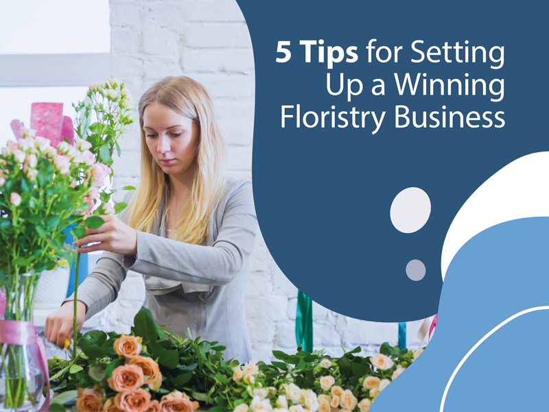 Turning Your Floristry Fantasies into a Budding Business